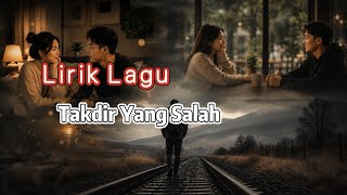Download lagu LIRIK LAGU TAKDIR YANG SALAH  mp3