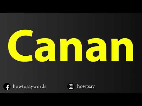 How To Pronounce Canan