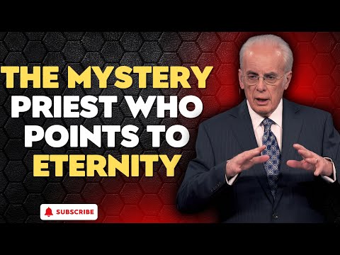 IL MISTERO DI MELCHISEDEC SVELATO: JOHN MACARTHUR Svela il sacerdozio eterno di Cristo