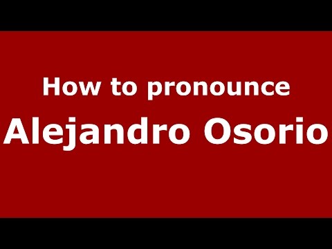 How to pronounce Alejandro Osorio (Spanish/Argentina) - PronounceNames.com