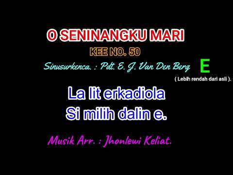 KEE 50 (Karaoke Version). E (lebih rendah). O SENINANGKU MARI.