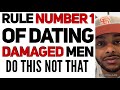 Dealing with a broken man | Dating mistakes women make