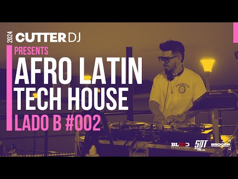CUTTER DJ | Presents: AFRO LATIN TECH HOUSE | LADO B #002