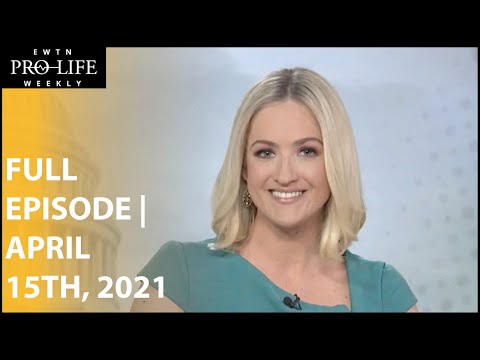 EWTN Pro-Life Weekly 2021-04-15 | FULL EPISODE