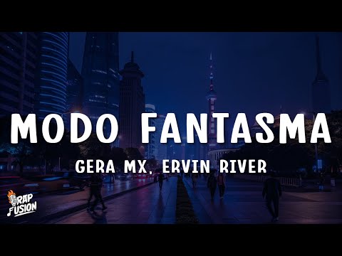 Gera MX, Ervin River - Modo Fantasma (Letra/Lyrics)