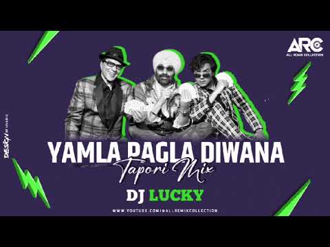 Yamla Pagla Diwana || Tapori Mix || DJ Lucky || Arc || All Remix Collection