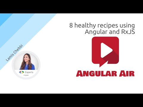 AngularAir - 8 healthy recipes using  Angular and RxJS with Lamis Chebbi