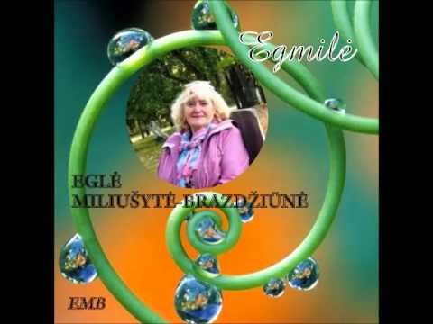 EGMILE Tavo rankom.Tos akys didelės didelės