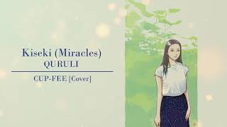 Kiseki (Miracles)_[Quruli] Cover by CUP-FEE