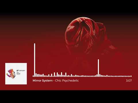 Gran Turismo Sport OST: Mirror System - Chic Psychedelic