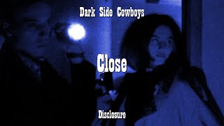 Dark Side Cowboys - Disclosure - Close