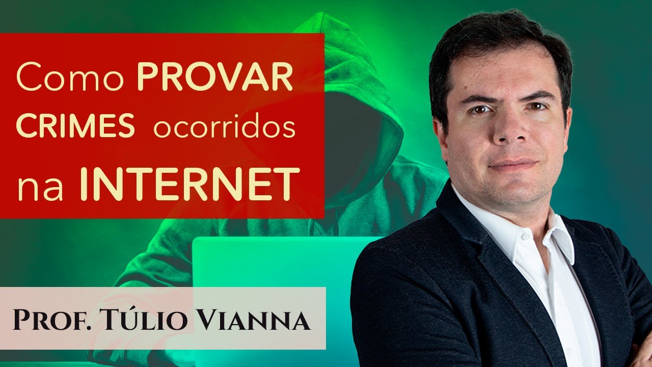 Como provar crimes na Internet / Redes Sociais ( Virtuais / Cibernético )