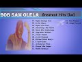 BOB SAM OLELA GREATEST HITS COLLECTION ALBUM ONE HOUR MIX