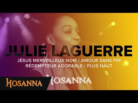 Julie Laguerre - Jésus merveilleux nom / Amour sans fin / Rédempteur adorable / Plus haut - Hosanna