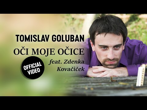 Tomislav Goluban feat. Zdenka Kovacicek - OCI MOJE OCICE (Official video)