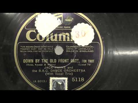 Jack Payne and the B.B.C. Dance Orchestra with vocal trio: Down by the old front gate. (1929).