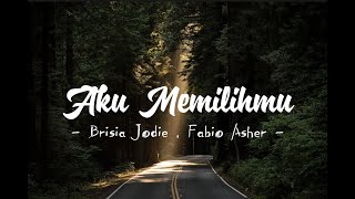 Download lagu Aku Memilihmu - Brisia Jodie, Fabio Asher (Lirik) mp3 Download lagu Aku Memilihmu - Brisia Jodie, Fabio Asher (Lirik) mp3