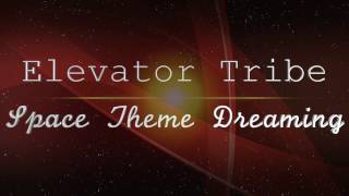 Elevator Tribe Space Theme Dreaming