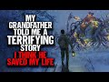 My Grandfather Told Me A TERRIFYING Story. I Think He Saved My Life.