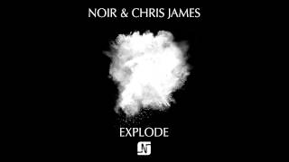 Noir & Chris James - Explode (Olivier Giacomotto Remix) - Noir Music