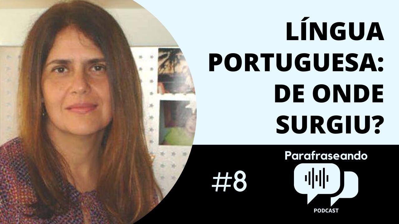 ONDE SURGIU A LÍNGUA PORTUGUESA? | Podcast #08 - Parafraseando