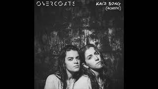 Overcoats - Kai&#39;s Song (Acoustic)