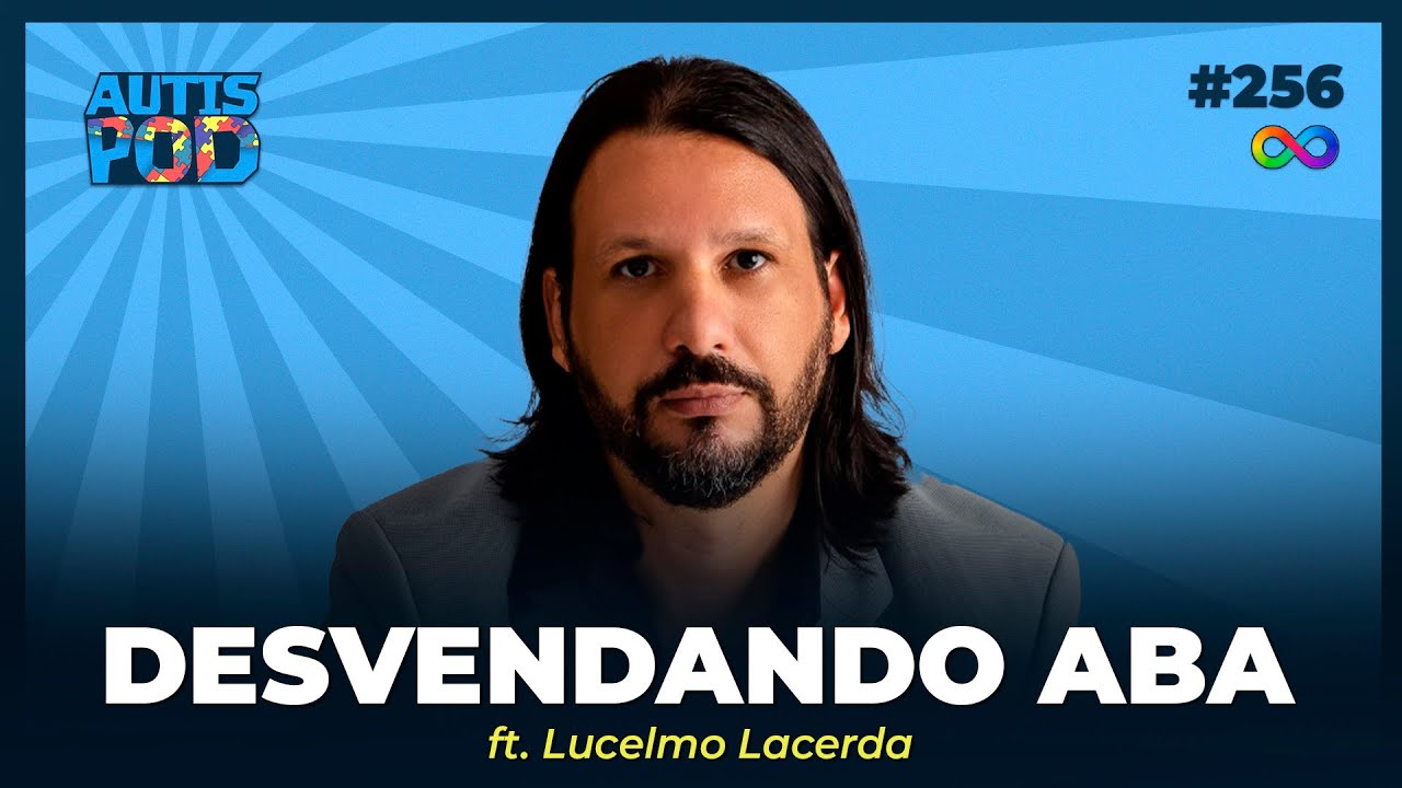 Desvendando ABA com Lucelmo Lacerda | Autispod #256