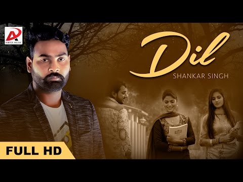 Dil | Shankar Singh | Latest Punjabi Full Song | Official Video | Airtex Music