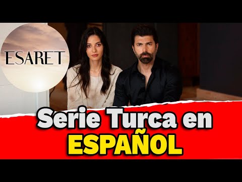 ESARET Serie Turca en ESPAÑOL / CAUTIVERIO Serie Turca completa en Español.