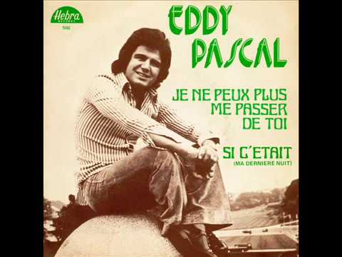 EDDY PASCAL - Si c'était (ma dernière nuit) (45T - 1972)