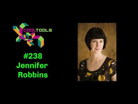 Cool Tools Show 238: Jennifer Robbins