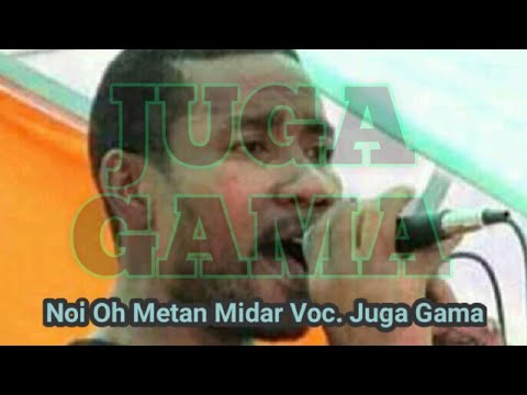 NOI OH METAN MIDAR Voc. Juga Gama