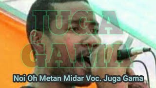 Download lagu NOI OH METAN MIDAR Voc. Juga Gama mp3 Download lagu NOI OH METAN MIDAR Voc. Juga Gama mp3