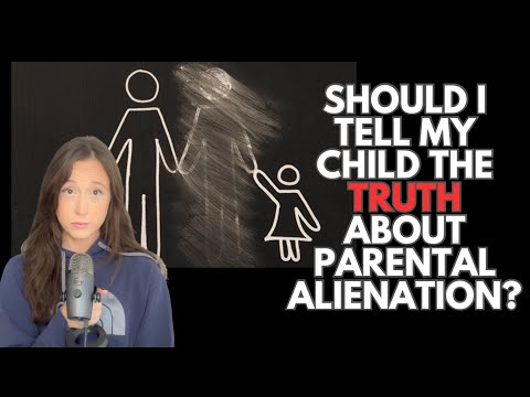 Should I Tell My Child the TRUTH about parental alienation?