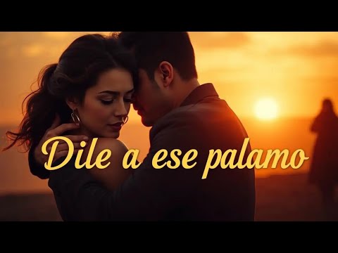🔥 Dile a Ese Palomo 💔 | La Canción que Deja en Vergüenza a los Hombres Sin Calle 💃🔥