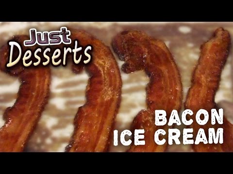 Bacon Ice Cream - Just Desserts - Ep.3