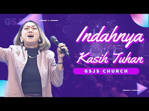 Indahnya Kasih Tuhan | GSJS Church