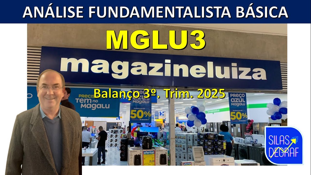 MGLU3 - MAGAZINE LUIZA S/A. ANÁLISE FUNDAMENTALISTA BÁSICA. PROF. SILAS DEGRAF. 3o. TRIM. 2025
