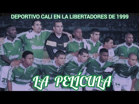 Deportivo Cali en la Copa Libertadores de 1999 | LA PELÍCULA