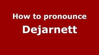 How to pronounce Dejarnett