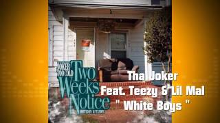 Tha Joker - White Boys Feat. Teezy & Lil Mal