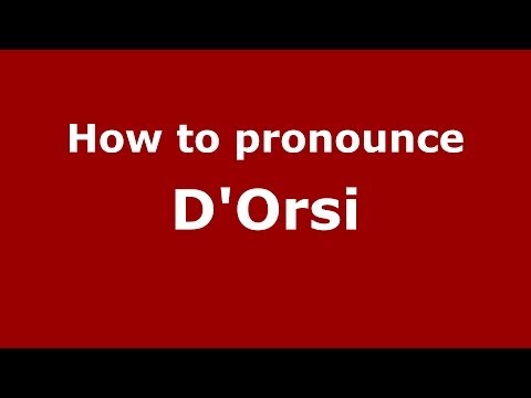 How to pronounce D'Orsi (Italian/Italy) - PronounceNames.com