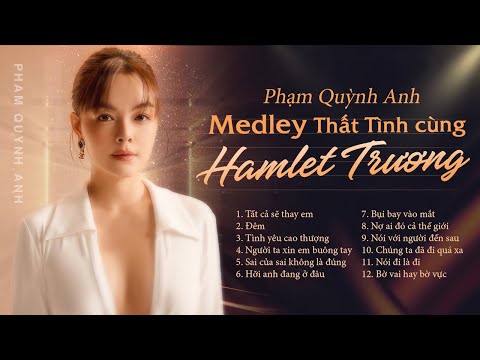 "Chị Đẹp" Phạm Quỳnh Anh - Medley Thất Tình Cùng Hamlet Trương | Liên Khúc Tất Cả Sẽ Thay Em...