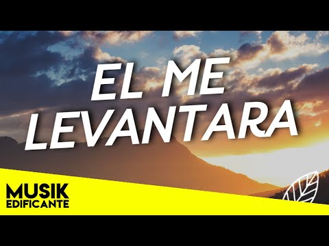 EL ME LEVANTARA - MIX ALABANZAS DE ADORACION - MUSICA CRISTIANA QUEBRANTA EL CORAZON