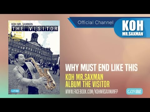Koh Mr.Saxman – Why Must End Like This [The Visitor] (Official Audio)