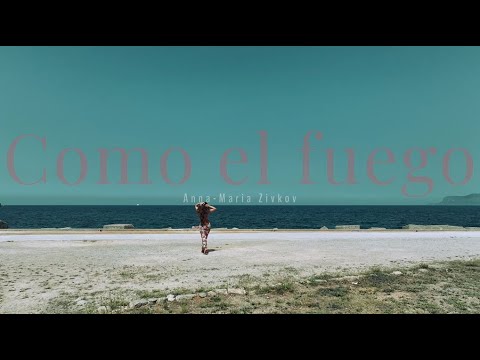 Anna Maria Zivkov - Como el fuego (Offizielles Musikvideo)
