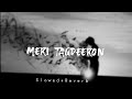 Meri Taqdeeron Mein Likhya Slowed Reverb By Imran Asraf LOFI Axis