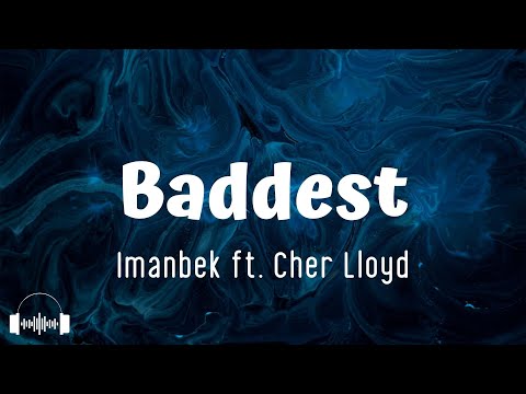 Imanbek, Cher Lloyd - Baddest (Lyrics)