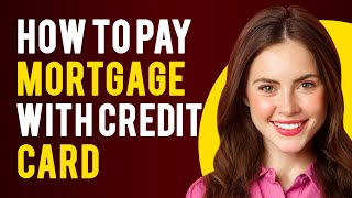 How To Pay Mortgage With Credit Card (3 Simple Methods)
