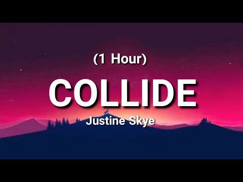 Justine Skye - Collide  [1 Hour] (Lyrics) ft Tyga -